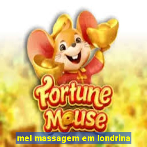 mel massagem em londrina